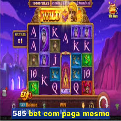 585 bet com paga mesmo